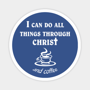 All Things Through Christ and Coffee Magnet